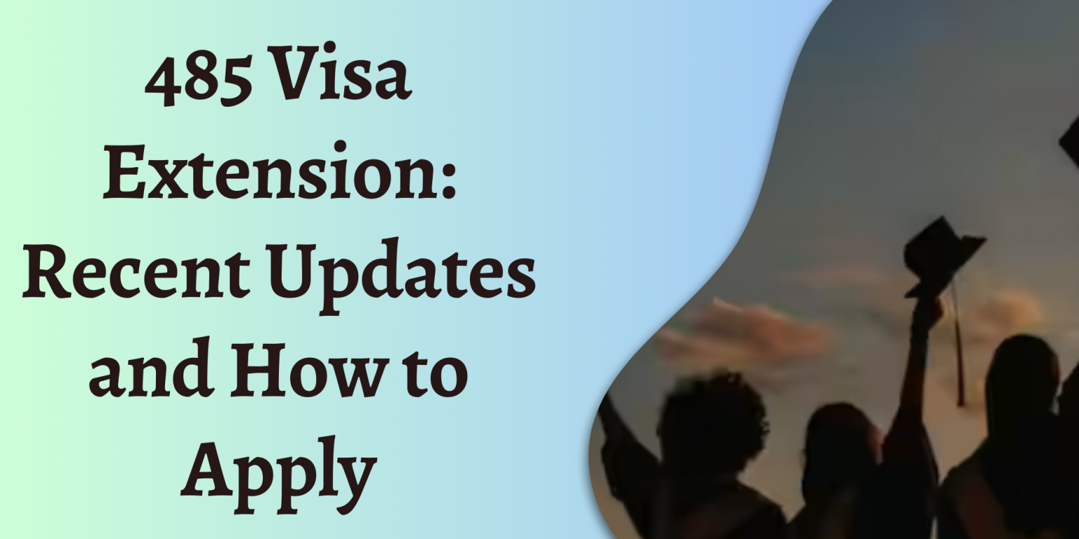 485 Visa Extension A StepbyStep Guide on how to apply.