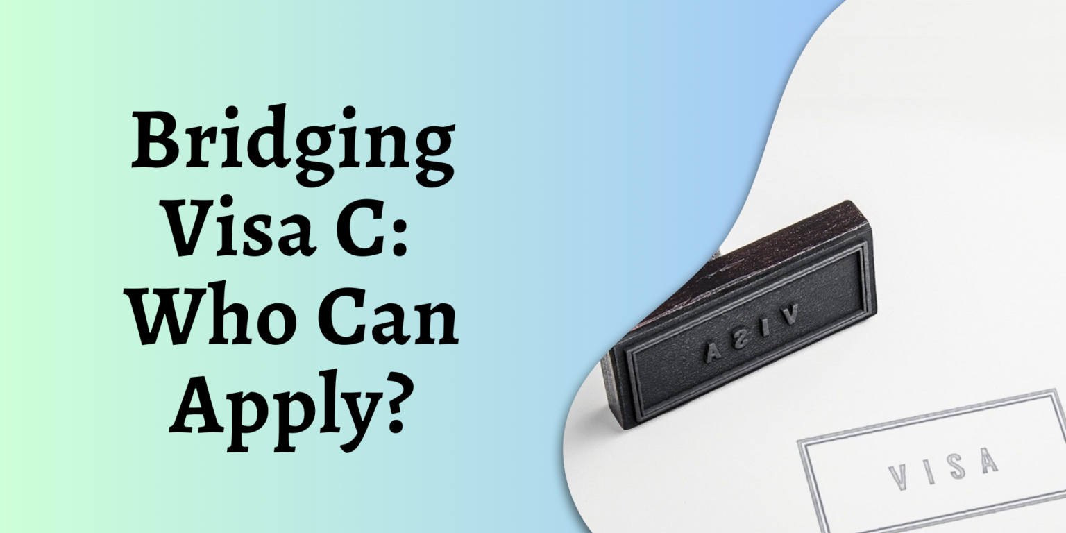Bridging Visa C: Who Can Apply and Application Process