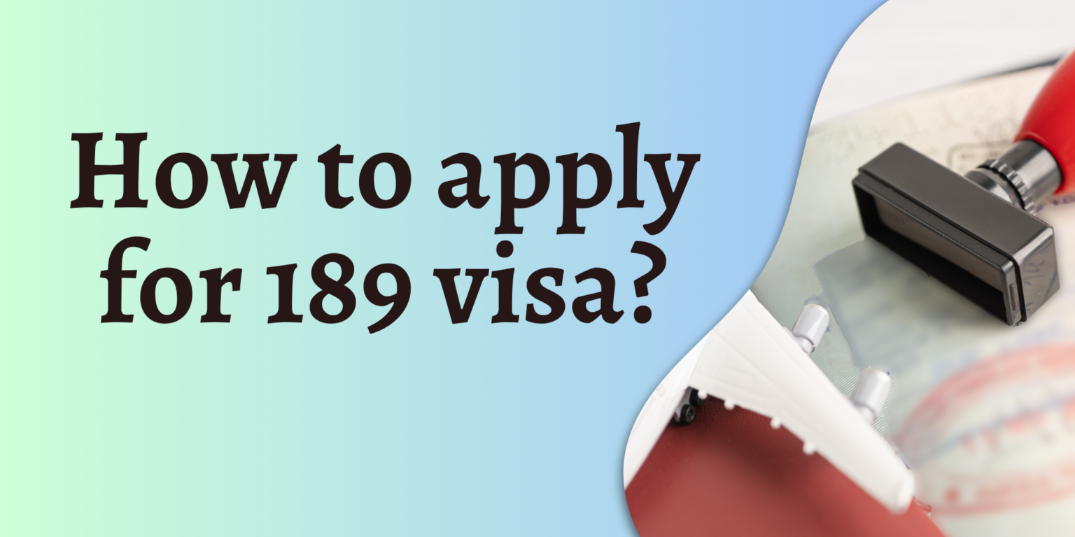 Step by Step Guide On How To Apply For 189 Visa